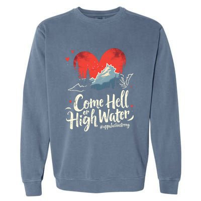 Come Hell Or High Water Mountain Appalachia Strong Nc Vn Tn Garment-Dyed Sweatshirt