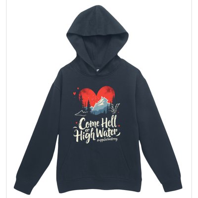 Come Hell Or High Water Mountain Appalachia Strong Nc Vn Tn Urban Pullover Hoodie