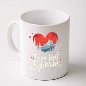 Come Hell Or High Water Mountain Appalachia Strong Nc Vn Tn Coffee Mug