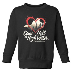 Come Hell Or High Water Mountain Appalachia Strong Nc Vn Tn Toddler Sweatshirt