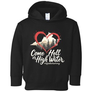 Come Hell Or High Water Mountain Appalachia Strong Nc Vn Tn Toddler Hoodie