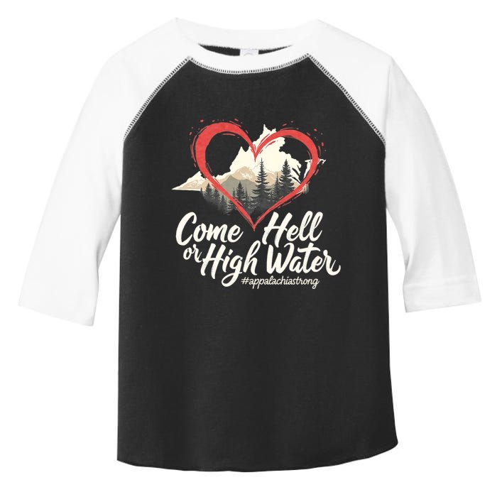 Come Hell Or High Water Mountain Appalachia Strong Nc Vn Tn Toddler Fine Jersey T-Shirt