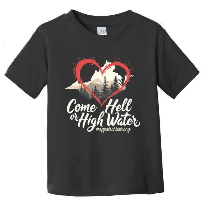 Come Hell Or High Water Mountain Appalachia Strong Nc Vn Tn Toddler T-Shirt