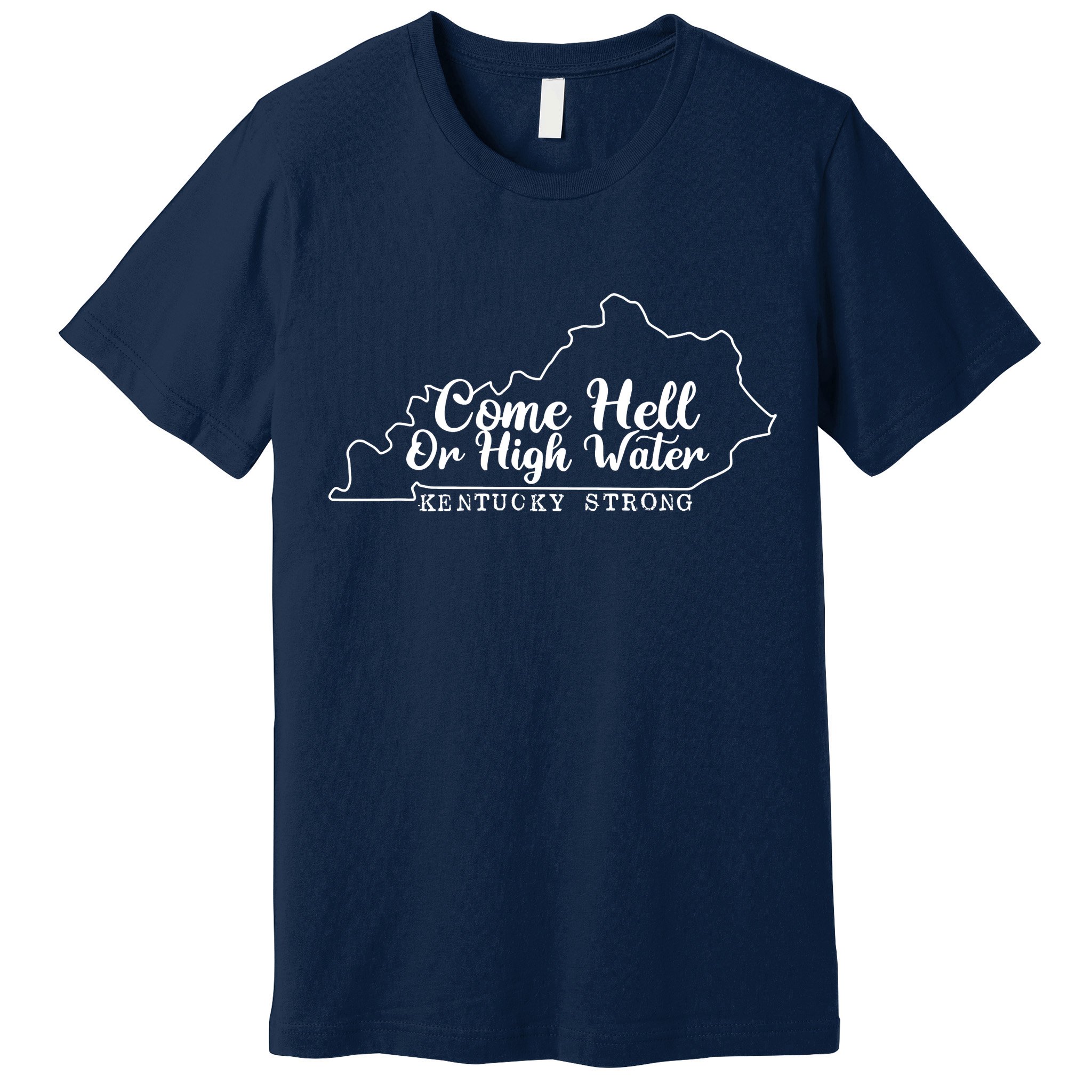 Come Hell Or High Water Cool Kentucky Strong Premium T-Shirt