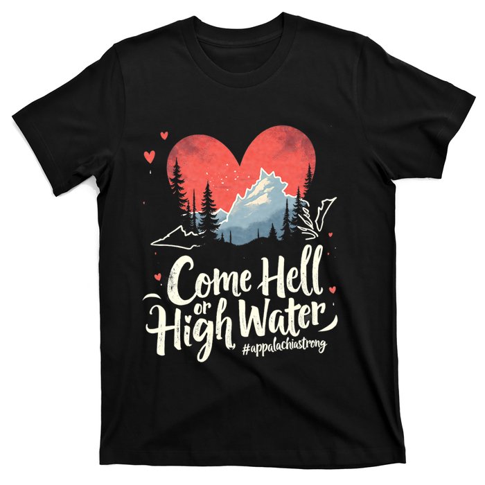 Come Hell Or High Water Mountain Appalachia Strong Nc Vn Tn T-Shirt