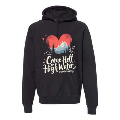 Come Hell Or High Water Mountain Appalachia Strong Nc Vn Tn Premium Hoodie