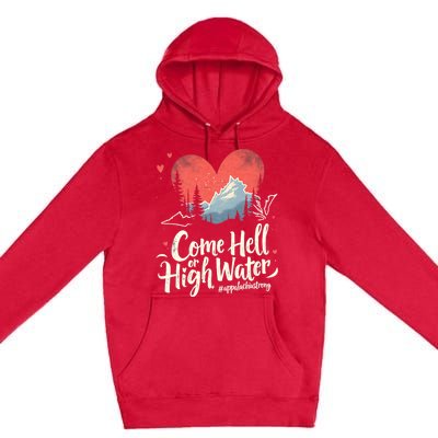 Come Hell Or High Water Mountain Appalachia Strong Nc Vn Tn Premium Pullover Hoodie