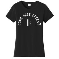 Come Here Often Women's T-Shirt