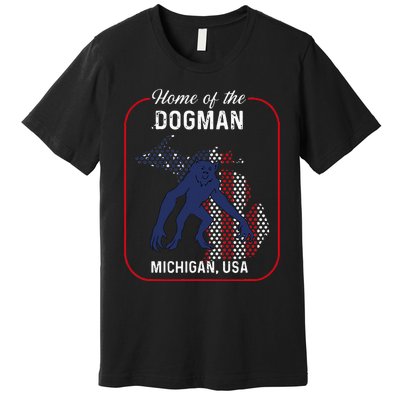 Cryptid Home of the Michigan Dogman Premium T-Shirt