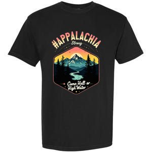 Come Hell Or High Water Nc Mountains Appalachia Strong Garment-Dyed Heavyweight T-Shirt