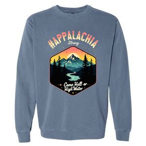 Come Hell Or High Water Nc Mountains Appalachia Strong Garment-Dyed Sweatshirt