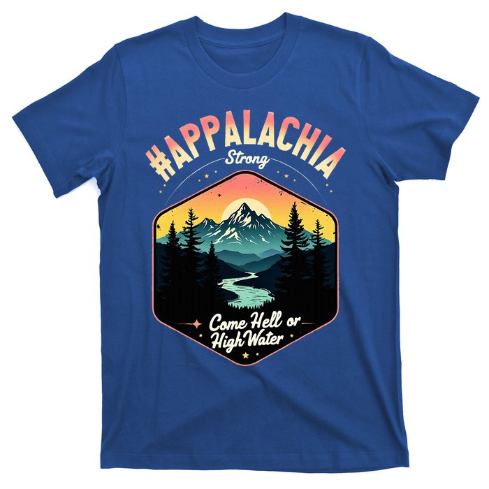 Come Hell Or High Water Nc Mountains Appalachia Strong T-Shirt