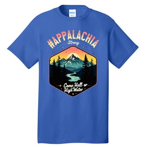 Come Hell Or High Water Nc Mountains Appalachia Strong Tall T-Shirt