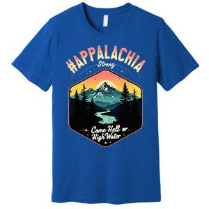 Come Hell Or High Water Nc Mountains Appalachia Strong Premium T-Shirt