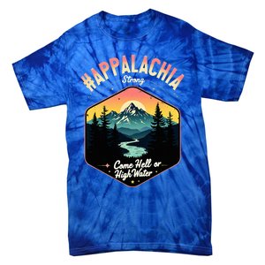 Come Hell Or High Water Nc Mountains Appalachia Strong Tie-Dye T-Shirt