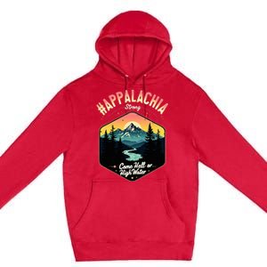 Come Hell Or High Water Nc Mountains Appalachia Strong Premium Pullover Hoodie