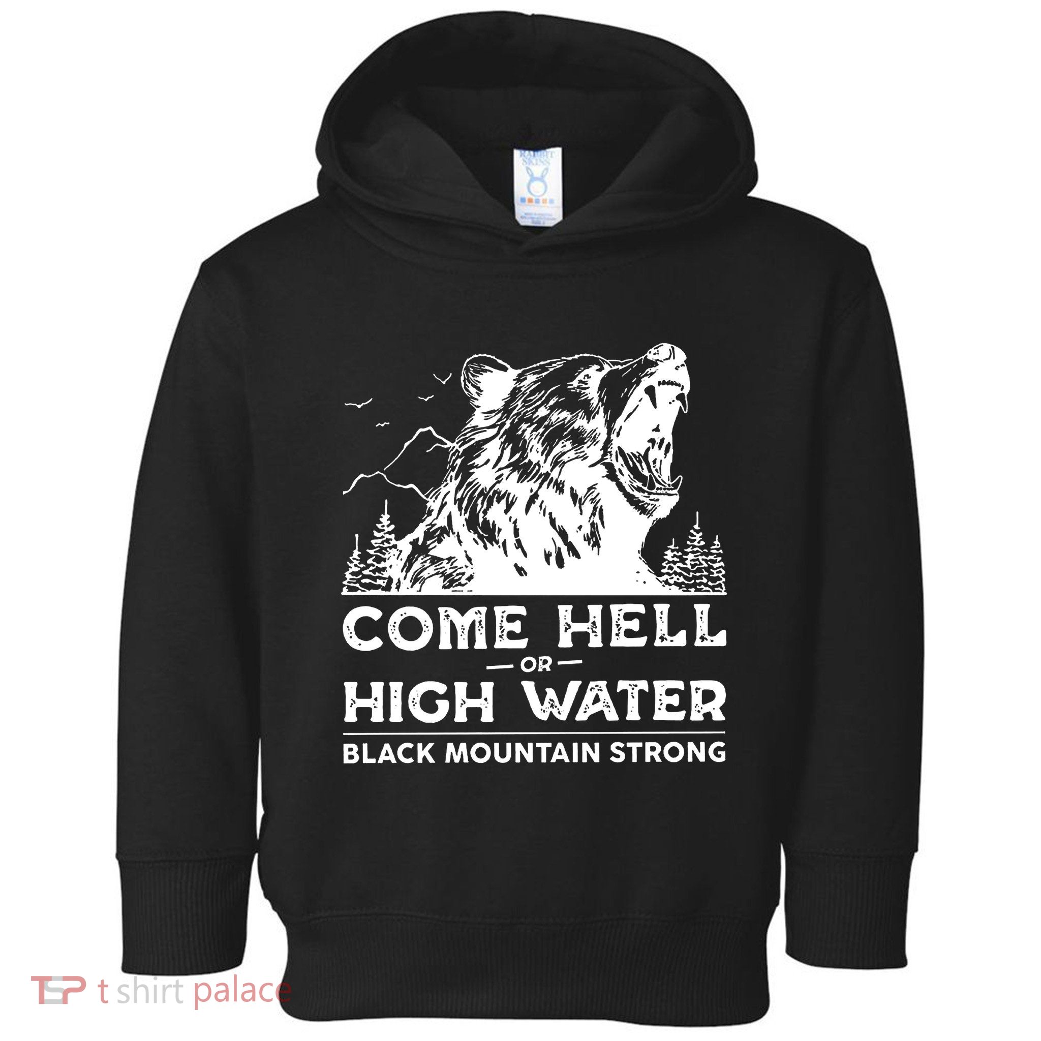 Come Hell Or High Water Black Mountain Strong Toddler Hoodie