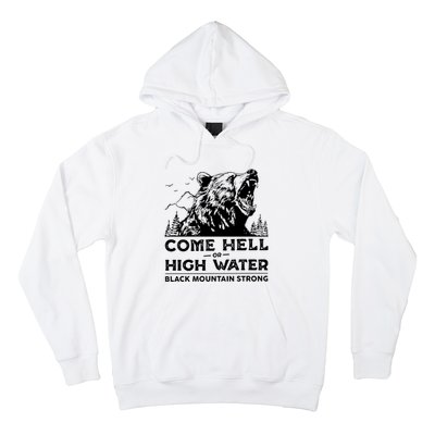 Come Hell Or High Water Black Mountain Strong Hoodie