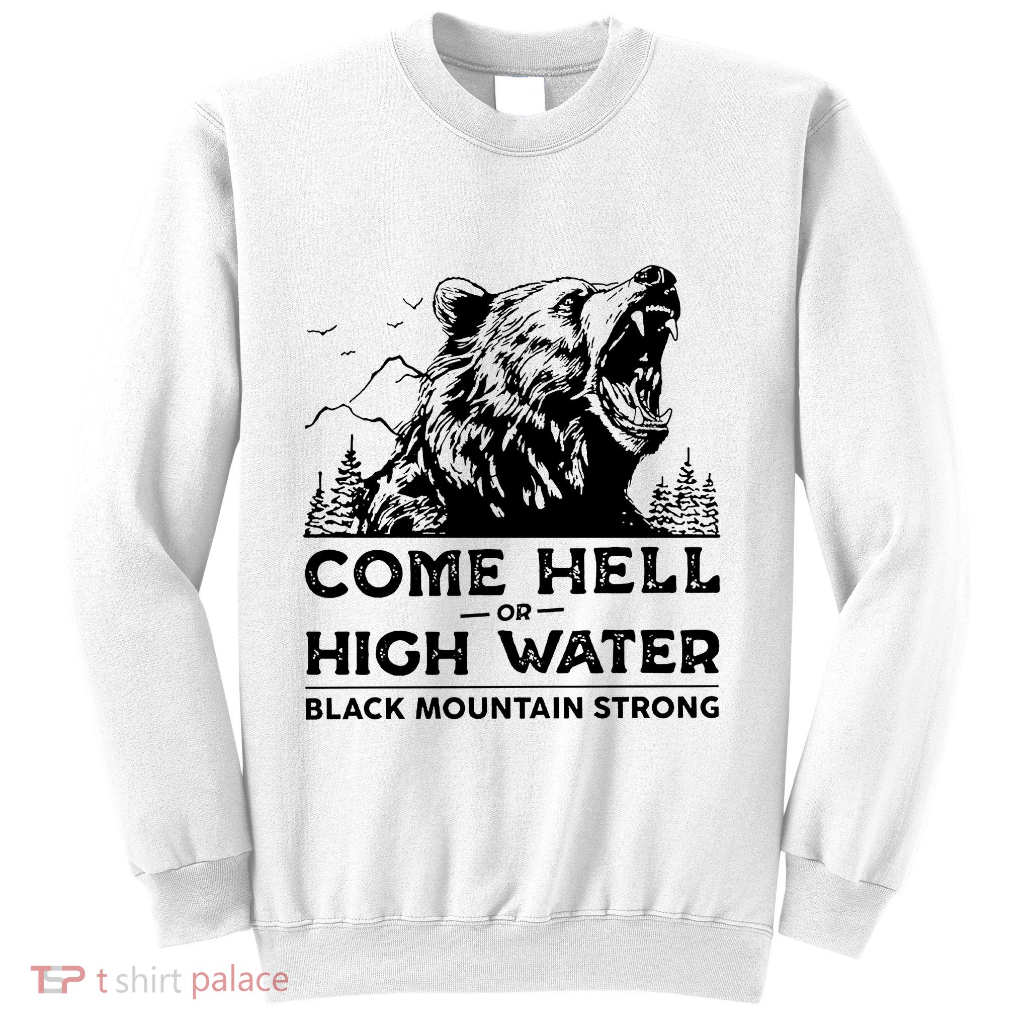 Come Hell Or High Water Black Mountain Strong Sweatshirt
