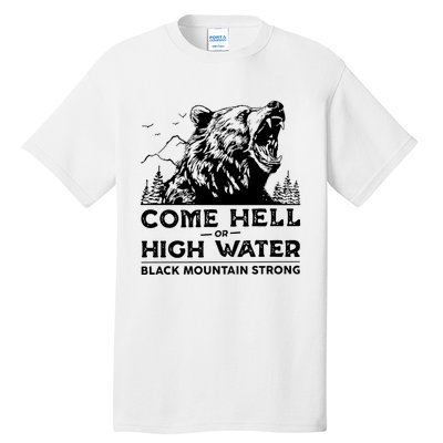 Come Hell Or High Water Black Mountain Strong Tall T-Shirt