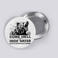 Come Hell Or High Water Black Mountain Strong Button