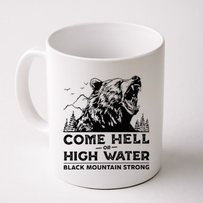 Come Hell Or High Water Black Mountain Strong Coffee Mug