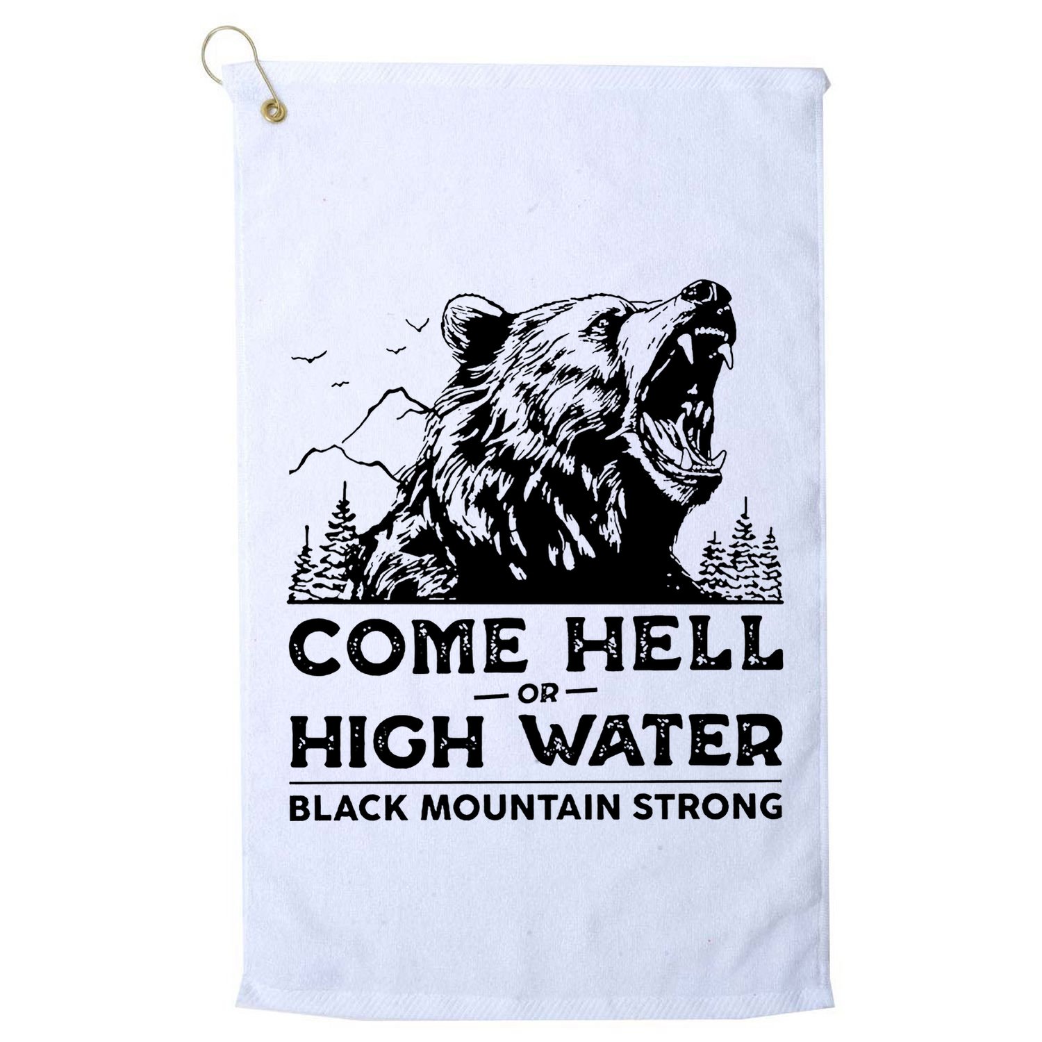 Come Hell Or High Water Black Mountain Strong Golf Towel