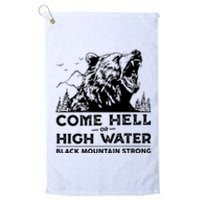 Come Hell Or High Water Black Mountain Strong Platinum Collection Golf Towel