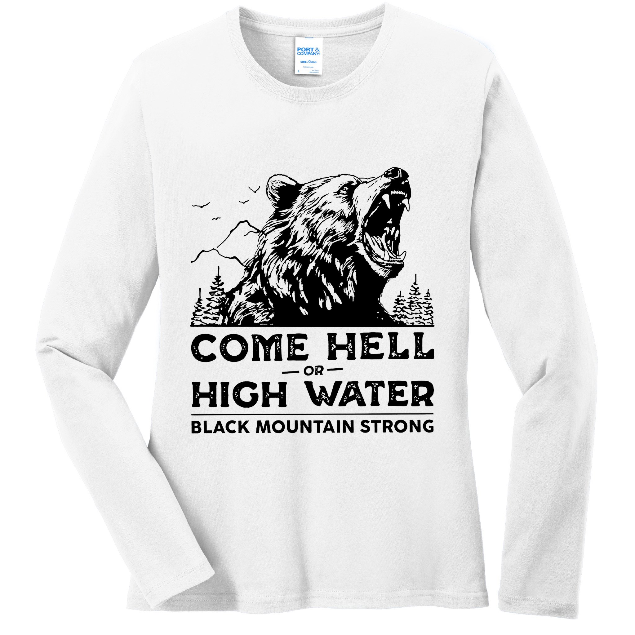 Come Hell Or High Water Black Mountain Strong Ladies Long Sleeve Shirt