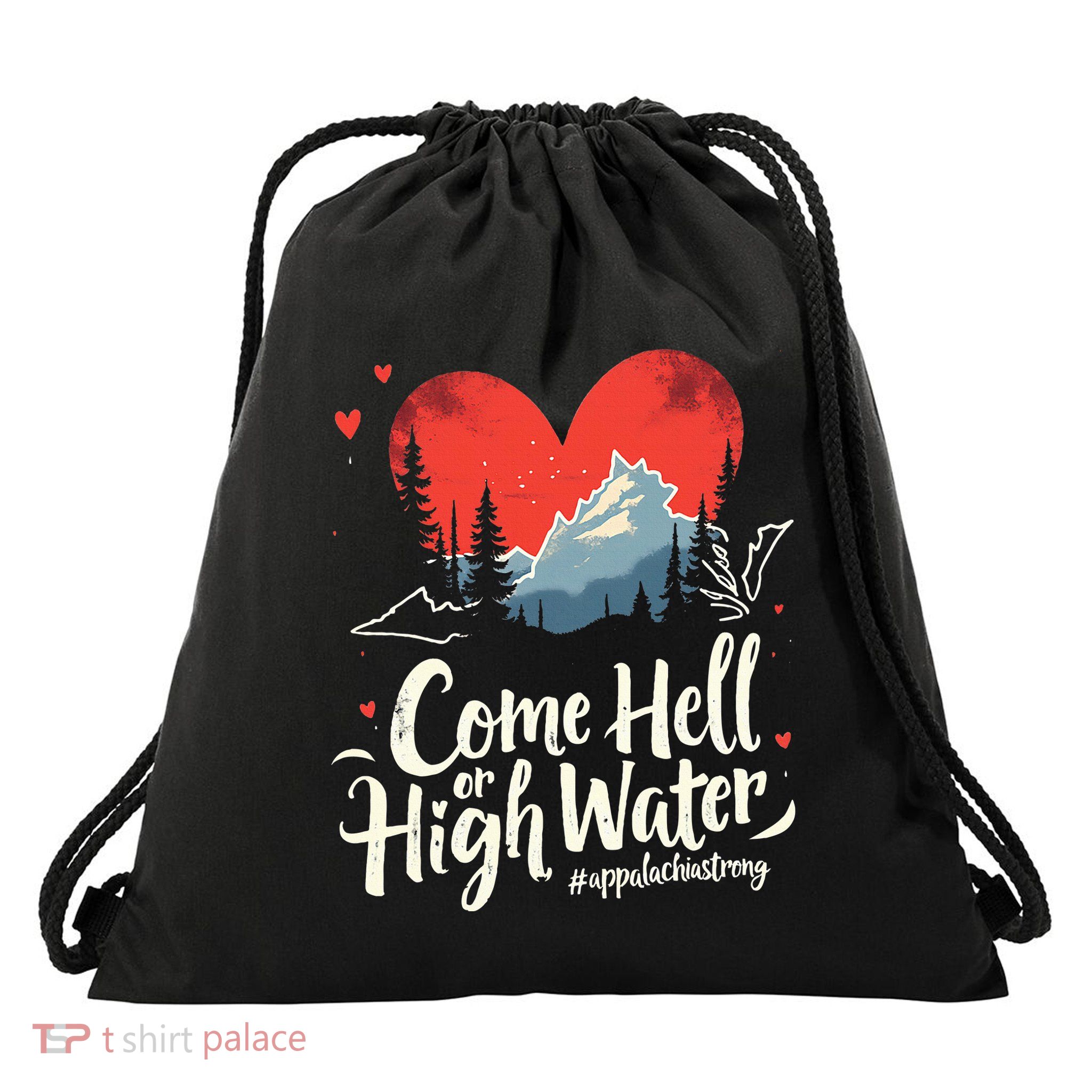 Come Hell Or High Water Mountain Appalachia Strong Drawstring Bag