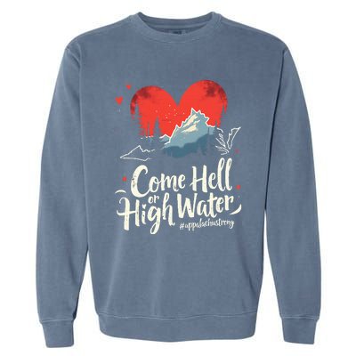 Come Hell Or High Water Mountain Appalachia Strong Garment-Dyed Sweatshirt