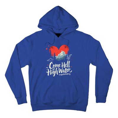 Come Hell Or High Water Mountain Appalachia Strong Hoodie