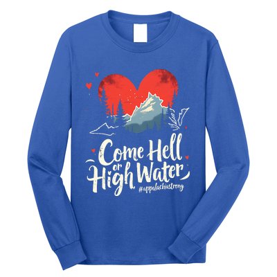 Come Hell Or High Water Mountain Appalachia Strong Long Sleeve Shirt