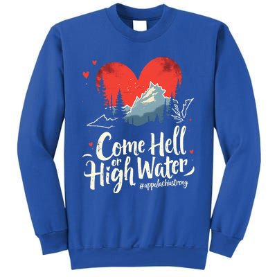 Come Hell Or High Water Mountain Appalachia Strong Sweatshirt