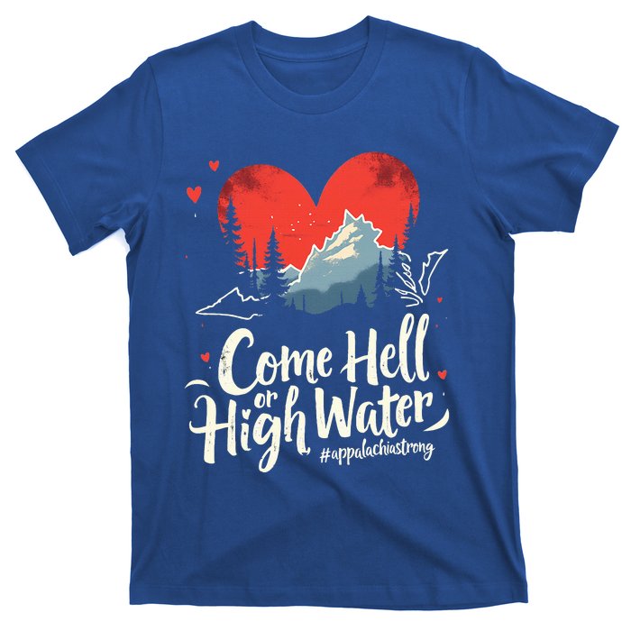 Come Hell Or High Water Mountain Appalachia Strong T-Shirt