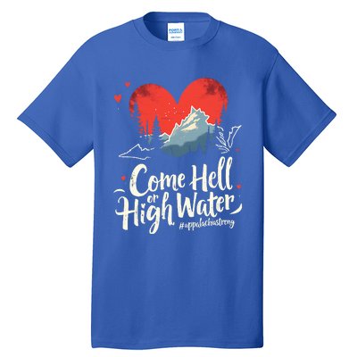 Come Hell Or High Water Mountain Appalachia Strong Tall T-Shirt