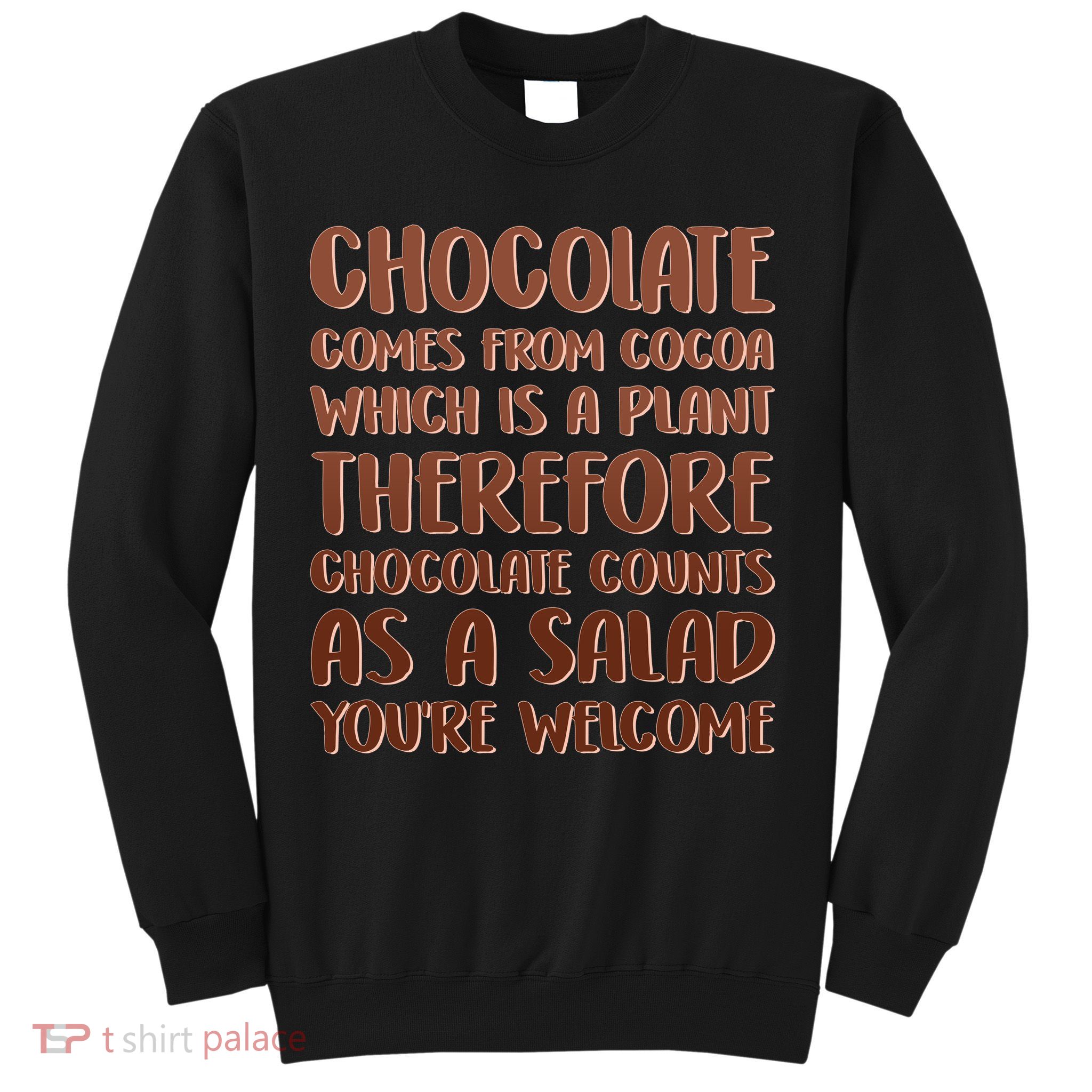 Chocolate Counts As A Salad Funny Sweatshirt