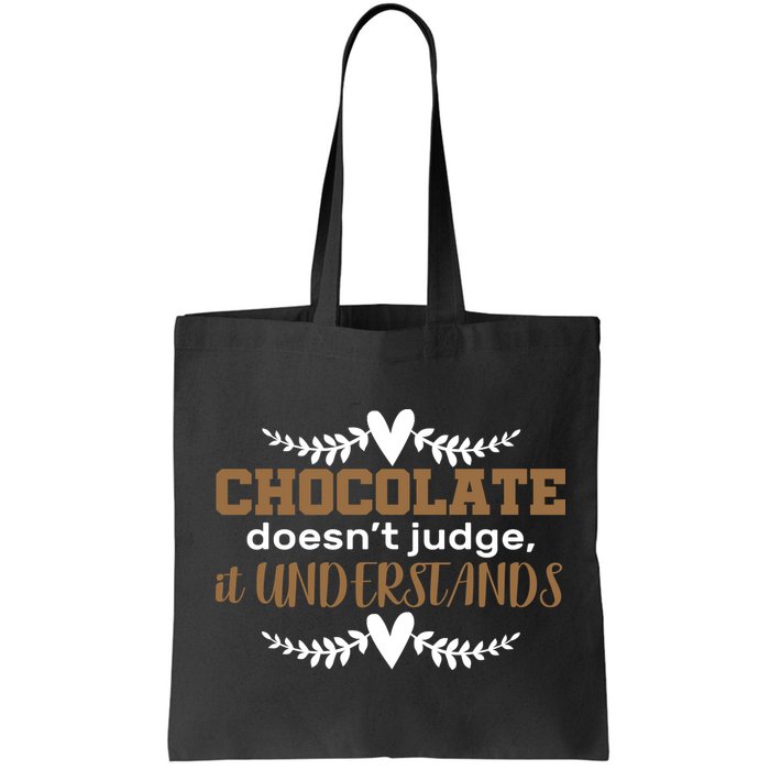Chocolate Doesn't Judge It Understands Bag