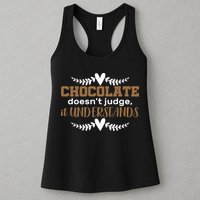 Chocolate Doesn't Judge It Understands Womens Tank Top