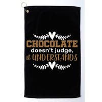 Chocolate Doesn't Judge It Understands Golf Towel