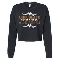 Chocolate Doesn't Judge It Understands Cropped Pullover Crew