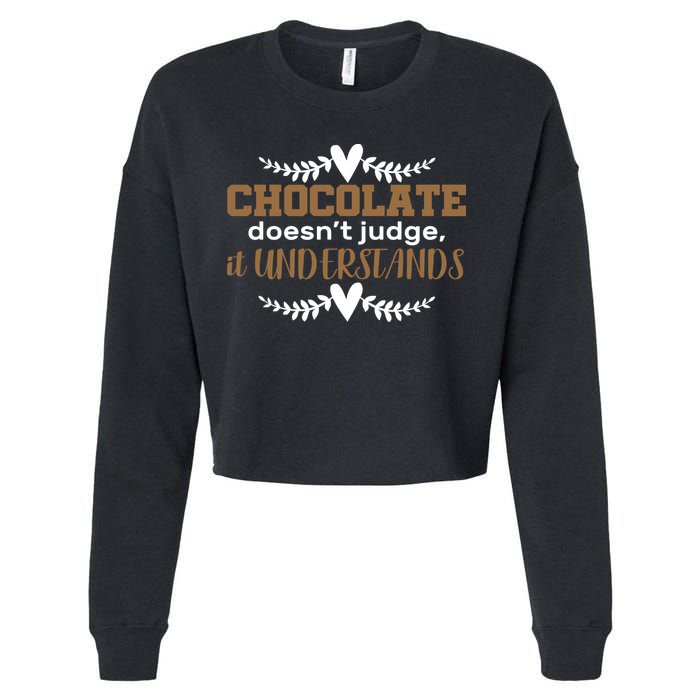 Chocolate Doesn't Judge It Understands Cropped Pullover Crew