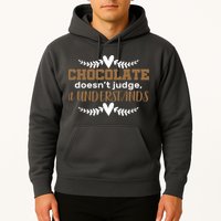 Chocolate Doesn't Judge It Understands Hoodie