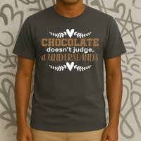 Chocolate Doesn't Judge It Understands T-Shirt