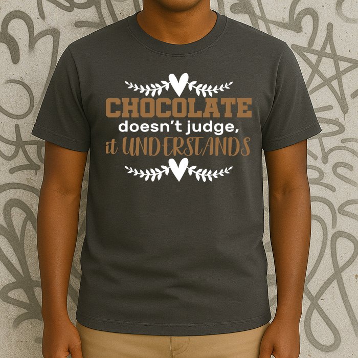 Chocolate Doesn't Judge It Understands T-Shirt