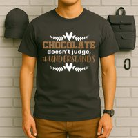 Chocolate Doesn't Judge It Understands T-Shirt