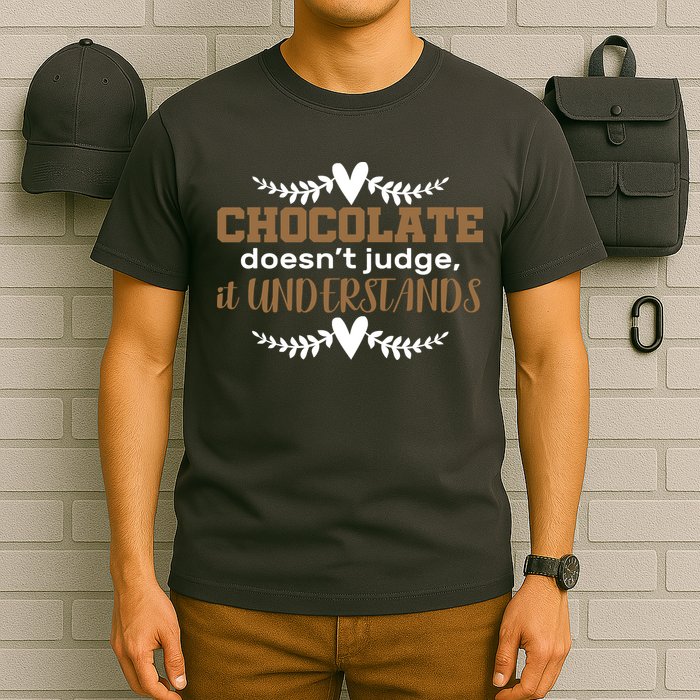 Chocolate Doesn't Judge It Understands T-Shirt