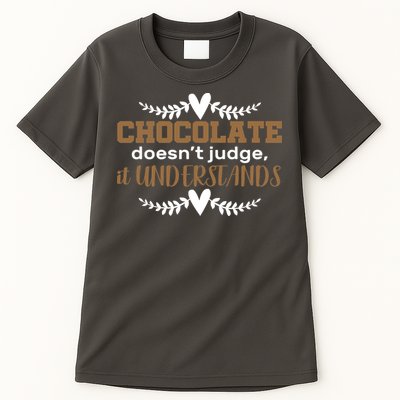 Chocolate Doesn't Judge It Understands Tall T-Shirt