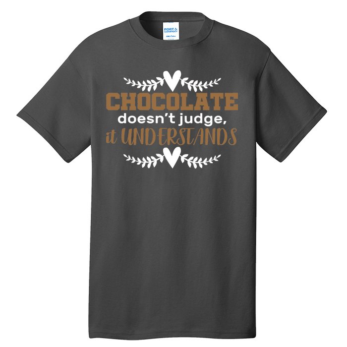 Chocolate Doesn't Judge It Understands Tall T-Shirt