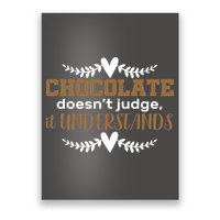 Chocolate Doesn't Judge It Understands Poster